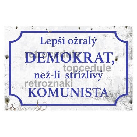 Cedule lepší ožralý Demokrat než-li střizlivý Komunista