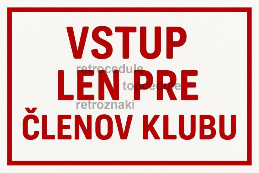 Plechová cedule Vstup len pre členov klubu
