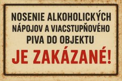 Plechová cedule Nosenie alkoholických nápojov a viacstupňovéhovo do objektu Je zakázané!