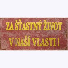 Ceduľa Za šťastný život v naši vlasti!