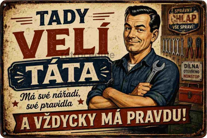 Plechová cedule Tady veclí táta a vždycky ma pravdu