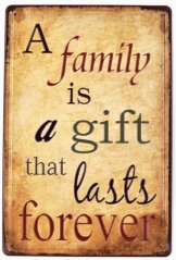 Tin sign Family is a gift that lasts forever
