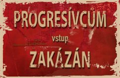 Ceduľa Progresívcum vstup Zakázán