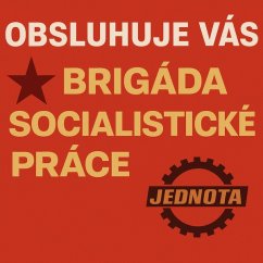 Plechová ceduľa Obsluhuje Vás Brigáda Socialistické práce