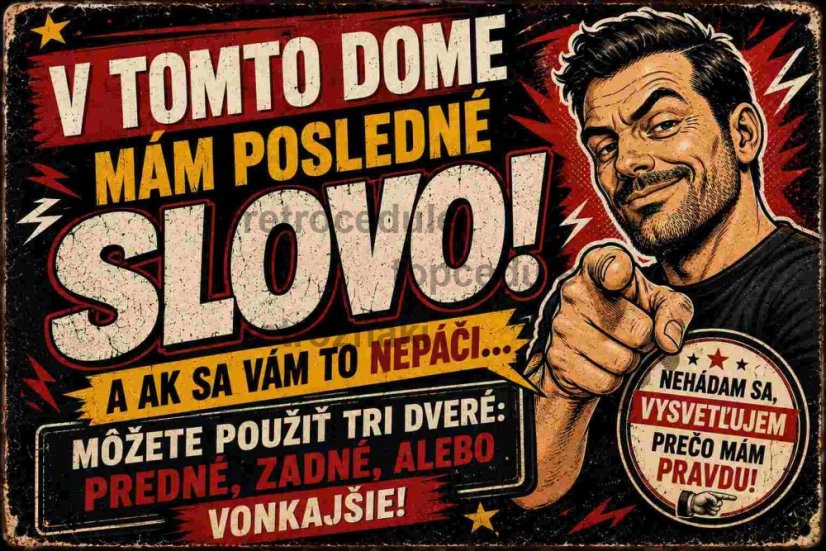 V tomto dome mám posledné slovo! A ak sa vám to nepáči ...
