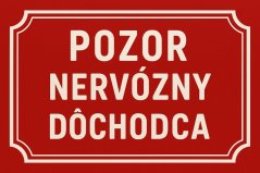 Plechová ceduľa Pozor nervózny dôchodca