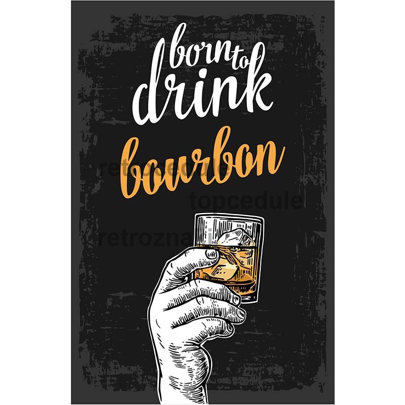 Znak Born To Drink Bourbon