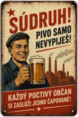 Plechová cedule Súdruh! Pivo samo nevypiješ!