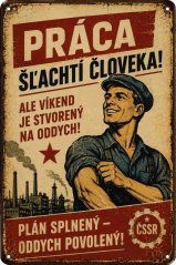 Plechová cedule Práca šľachtí človeka!
