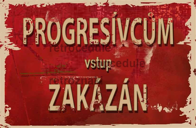 Ceduľa Progresívcum vstup Zakázán