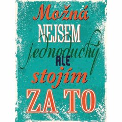 Cedule Možná nejsem jednoduchý ale stojím za to
