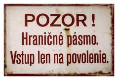 Cedule Pozor Hraničné pásmo - Vstup len na povolenie.
