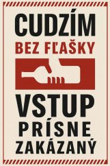 Plechová cedule Cudzím bez fľašky vstup pŕisne zakázaný