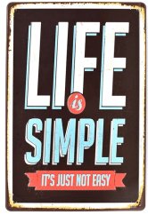 Pločevinasti znak Life is Simple - Its just not easy