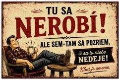 Plechová cedule Tu sa nerobí!
