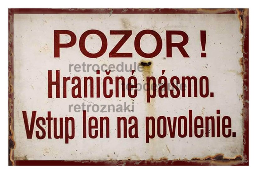 Cedule Pozor Hraničné pásmo - Vstup len na povolenie.