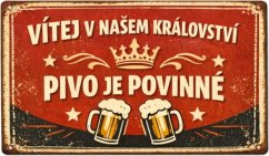 Plechová cedule Vítej v našek království - Pivo je poninné