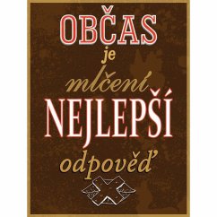Cedule Občas je mlčení nejlepší odpověď Cedule Občas je mlčení nejlepší odpověď