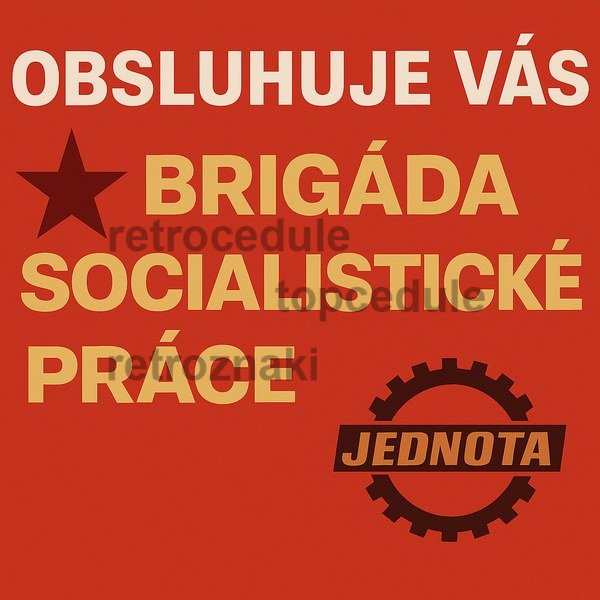Ceduľa Obsluhuje Vás Brigáda Socialistické Práce