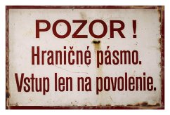 Ceduľa Pozor Hraničné pásmo - Vstup len na povolenie.