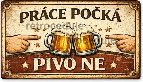 Plechová ceduľa Práce počká Pivo ne Plechová ceduľa Práce počká Pivo ne