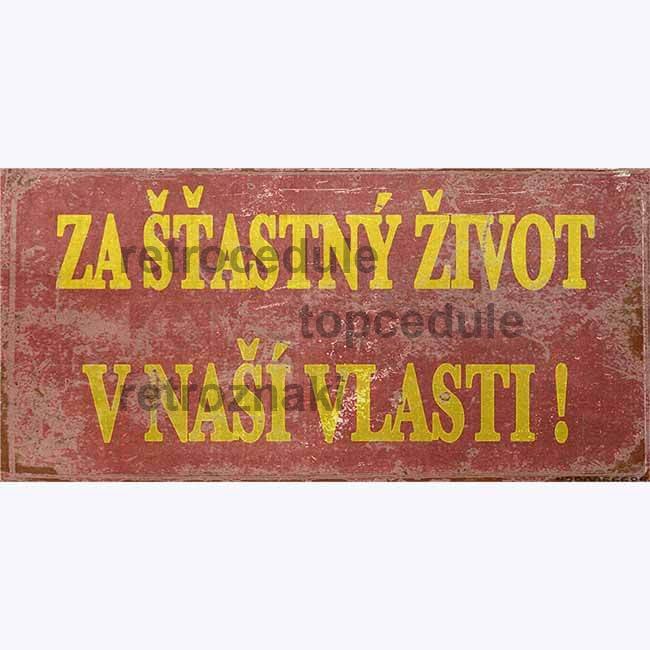 Ceduľa Za šťastný život v naši vlasti!