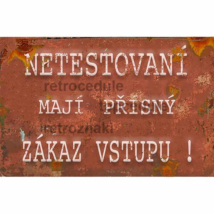 Plechová cedule Netestovaní mají přísný zákaz vstupu! - TOP plechove ...