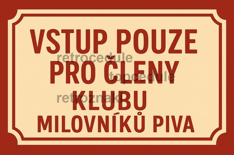 Plechová ceduľa Vstup pouze pro členy klubu - Milovníku piva Plechová ceduľa Vstup pouze pro členy klubu - Milovníku piva
