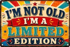 Plechová ceduľa Im Not Old Im a Limited Edition