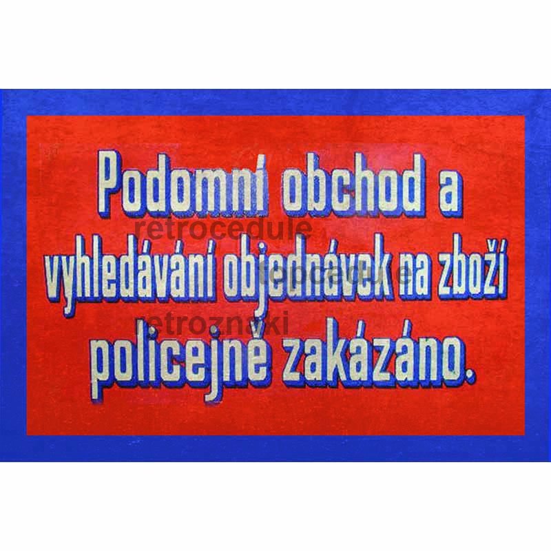 Cedule Podomní obchod a vyhledávání objednávek na zboží policejně zakázáno
