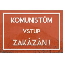 Cedule Komunistum vstup zakázán!