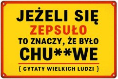 Podpisz oznaczenie Jezeli Sie Zepsulo To znaczy, že bylo Ch**we