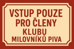Plechová ceduľa Vstup pouze pro členy klubu - Milovníku piva