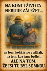 Plechová ceduľa Na konci života nebude záležet