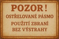 Plechová cedule Pozor! Ostrělované pásmo, Použití Zbraní bez výstrahy