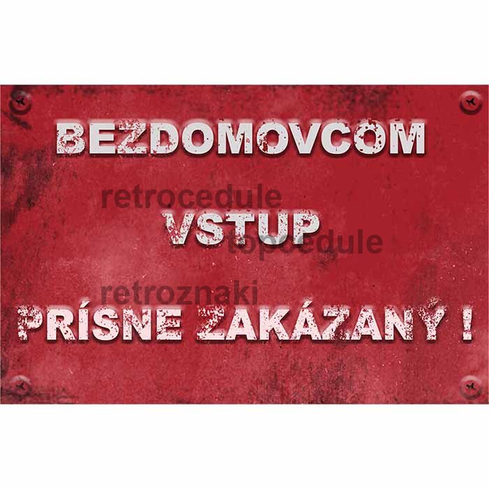 Ceduľa Bezdomovcom vstup prísne zakázaný!
