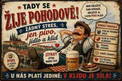 Plechová cedule Tady se žije pohodově! žádny stres, jedine pivo, jídlo a klid