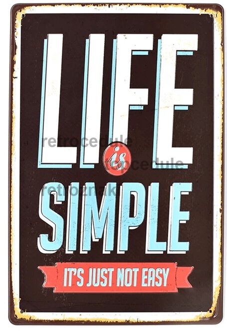 Pločevinasti znak Life is Simple - Its just not easy