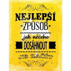 Ceduľa Nejlepší zpusob jak něčeho dosáhnout je začít