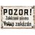 Ceduľa Pozor! Zakázané pásmo