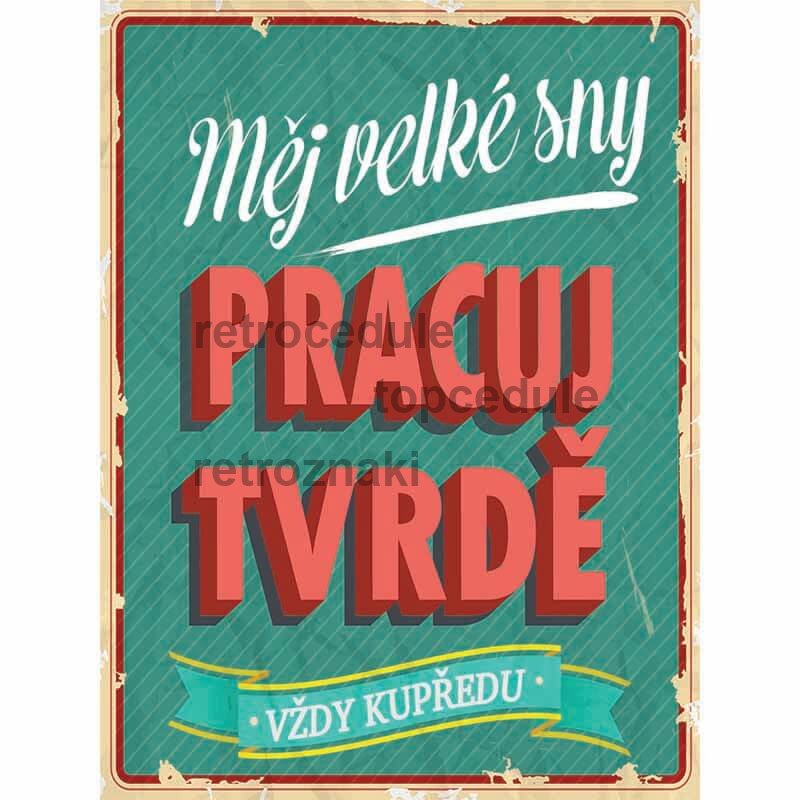 Cedule Pracuj tvrdě