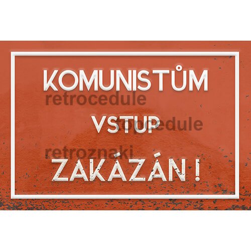Ceduľa Komunistum vstup zakázán!